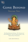 Gone Beyond (Volume 2): The Prajnaparamita Sutras, The Ornament of Clear Realization, and Its Commentaries in the Tibetan Kagyu Tradition By Karl Brunnhölzl (Translated by), Karl Brunnhölzl (Introduction by), The Seventeenth Karmapa (Foreword by), Dzogchen Ponlop (Foreword by) Cover Image