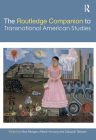 The Routledge Companion to Transnational American Studies (Routledge Literature Companions) By Nina Morgan (Editor), Alfred Hornung (Editor), Takayuki Tatsumi (Editor) Cover Image