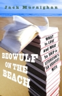 Beowulf on the Beach: What to Love and What to Skip in Literature's 50 Greatest Hits Cover Image