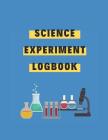 Science Experiment Logbook: The workbook to track all the information for your science experiment Cover Image