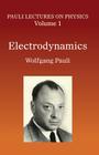 Electrodynamics: Volume 1 of Pauli Lectures on Physicsvolume 1 (Dover Books on Physics #1) By Wolfgang Pauli Cover Image