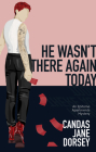 He Wasn't There Again Today: An Epitome Apartments Mystery By Candas Jane Dorsey Cover Image