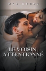 Le voisin attentionné (Romance) By Max Grevy Cover Image