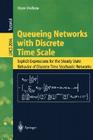 Queueing Networks with Discrete Time Scale: Explicit Expressions for the Steady State Behavior of Discrete Time Stochastic Networks (Lecture Notes in Computer Science #2046) Cover Image