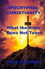 Apocryphal Christianity: What the Bible does not teach. Cover Image