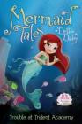 Trouble at Trident Academy/Battle of the Best Friends: Mermaid Tales Flip Book #1-2 By Debbie Dadey, Tatevik Avakyan (Illustrator) Cover Image