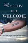 Unworthy But Welcome: A Guide for Starting Overcomers and Serenity Church By Linda Widhalm (Compiled by) Cover Image