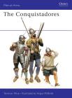 The Conquistadores (Men-at-Arms) By Terence Wise, Angus McBride (Illustrator) Cover Image