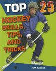 Top 25 Hockey Skills, Tips, and Tricks (Top 25 Sports Skills) Cover Image