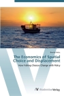The Economics of Spatial Choice and Displacement By Branka Valcic Cover Image