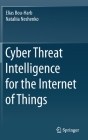 Cyber Threat Intelligence for the Internet of Things By Elias Bou-Harb, Nataliia Neshenko Cover Image