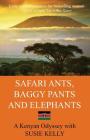 Safari Ants, Baggy Pants And Elephants: A Kenyan Odyssey Cover Image