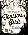 Fairy Tales of Fearless Girls By Susannah McFarlane, Beth Norling (Illustrator), Lucinda Gifford (Illustrator), Claire Robertson (Illustrator), Sher Rill Ng (Illustrator) Cover Image
