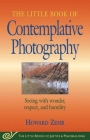 Little Book of Contemplative Photography: Seeing With Wonder, Respect And Humility (Justice and Peacebuilding) Cover Image