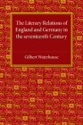 The Literary Relations of England and Germany By Gilbert Waterhouse Cover Image