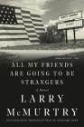 All My Friends Are Going to Be Strangers: A Novel By Larry McMurtry Cover Image