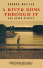 A River Runs Through It, and Other Stories By Norman Maclean Cover Image