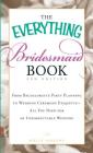 The Everything Bridesmaid Book: From bachelorette party planning to wedding ceremony etiquette - all you need for an unforgettable wedding (Everything® Series) By Holly Lefevre Cover Image