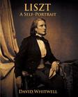 Liszt: A Self Portrait In His Own Words Cover Image