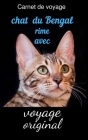 Carnet de voyage chat du Bengal: rime avec voyage original By Fantaisie Voyage Publishing Cover Image