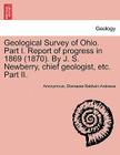 Geological Survey of Ohio. Part I. Report of Progress in 1869 (1870). by J. S. Newberry, Chief Geologist, Etc. Part II. By Anonymous, Ebenezer Baldwin Andrews Cover Image