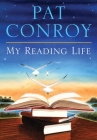 My Reading Life By Pat Conroy Cover Image