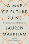 A Map of Future Ruins: On Borders and Belonging Cover Image