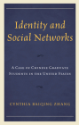 Identity and Social Networks: A Case of Chinese Graduate Students in the United States By Cynthia Baiqing Zhang Cover Image