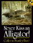 Never Kiss an Alligator! By Colleen Stanley Bare Cover Image