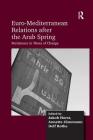 Euro-Mediterranean Relations After the Arab Spring: Persistence in Times of Change By Jakob Horst, Annette Jünemann, Delf Rothe Cover Image