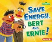 Save Energy, Bert and Ernie! By Jennifer Boothroyd Cover Image