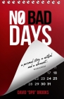 No Bad Days: A Personal Story, A Method, and a Movement By David Dpb Brooks Cover Image