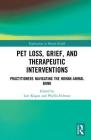 Pet Loss, Grief, and Therapeutic Interventions: Practitioners Navigating the Human-Animal Bond (Explorations in Mental Health) By Lori Kogan (Editor), Phyllis Erdman (Editor) Cover Image