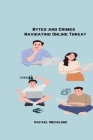 Bytes and Crimes Navigating Online Threats Cover Image