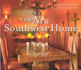 The New Southwest Home: Innovative Ideas for Every Room Cover Image