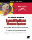 Using Your PC to Create an Incredible Home Theater System (Technology in Action) By Jeff Govier, Bart Farkas Cover Image
