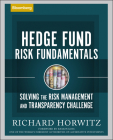 Hedge Fund Risk Fundamentals: Solving the Risk Management and Transparency Challenge (Bloomberg Financial #36) By Richard Horwitz, Ramon Koss (Foreword by) Cover Image