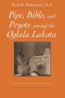 Pipe, Bible, and Peyote among the Oglala Lakota By Steinmetz S. J. Cover Image