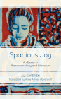 Spacious Joy: An Essay in Phenomenology and Literature By J. L. Chretien, Anne Ashley Davenport (Translator) Cover Image