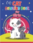 Cute Cat Coloring Book for Girls: Cat Coloring Book for Kids & Toddlers- Kitten Coloring Books for Preschoolers- Cat Coloring Book for Boys, Girls, fu By Preschoolers Books Publisher Cover Image