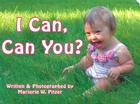 I Can, Can You? By Marjorie W. Pitzer Cover Image