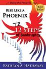 Rise Like a Phoenix: The 12 Steps of Bankruptcy Cover Image