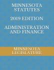 Minnesota Statutes 2019 Edition Administration and Finance By Alexandra Ambrosio (Editor), Minnesota Legislature Cover Image