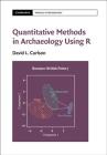 Quantitative Methods in Archaeology Using R (Cambridge Manuals in Archaeology) Cover Image
