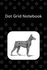 Dot Grid Notebook: Doberman Pinscher; 6 X 9; 100 Sheets/200 Pages By Atkins Avenue Books Cover Image