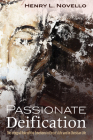 Passionate Deification: The Integral Role of the Emotions in Christ's Life and in Christian Life By Henry L. Novello Cover Image
