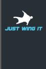 Just wing it: Wingsuit Extreme Sports notebooks gift (6x9) Dot Grid notebook to write in Cover Image