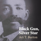 Black Gun, Silver Star: The Life and Legend of Frontier Marshal Bass Reeves (Race and Ethnicity in the American West #1) Cover Image