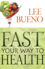 Fast Your Way to Health By Lee Bueno, Alan Goldhamer (Foreword by) Cover Image