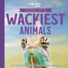 Lonely Planet Kids World's Wackiest Animals Cover Image